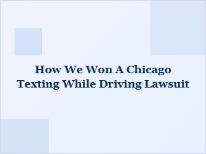 A Chicago Texting While Driving Case Victory