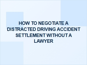 Negotiating a Distracted Driving Accident Settlement