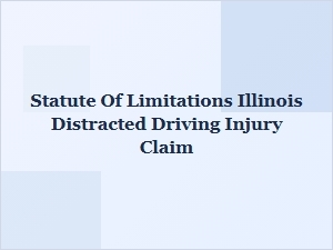 Time Limits for Illinois Distracted Driving Claims
