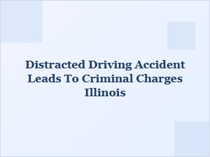 Defending Illinois Criminal Charges for Distracted Driving