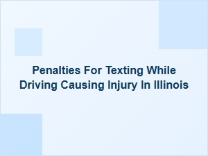 Illinois Injury Texting While Driving Penalties